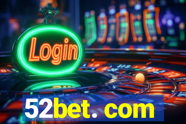 52bet. com